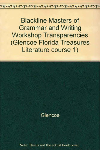 9780078909719: Blackline Masters of Grammar and Writing Workshop Transparencies (Glencoe Florida Treasures Literature course 1)