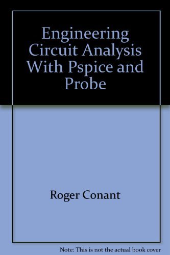 Engineering Circuit Analysis With Pspice and Probe/5.25 (9780079116086) by Conant, Roger