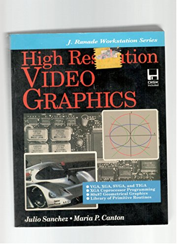 High Resolution Video Graphics (Jay Ranade Workstation Series) (9780079116468) by Sanchez, Julio; Canton, Maria P.