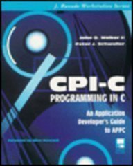 Beispielbild fr Cpi-C Programming in C: An Application Developer's Guide to Appc/Book and Disk (J. Ranade Workstation Series) zum Verkauf von HPB-Red