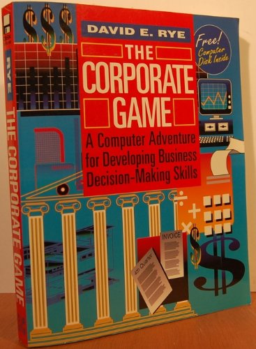 Imagen de archivo de The Corporate Game: A Computer Adventure for Developing Business Decision-Making Skills/Book and Disk a la venta por medimops