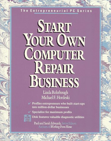 Imagen de archivo de Start Your Own Computer Repair Business/Book and Disk (Entrepreneurial PC Series) a la venta por Wonder Book