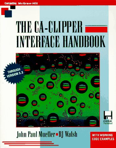 The Ca-Clipper Interface Handbook (9780079119193) by Mueller, John; Walsh, Brian J.
