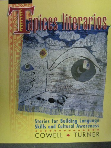 Tapices Literarios: Stories for Building Language Skills and Cultural Awareness (English and Spanish Edition) (9780079120397) by Cowell, Glynis S.; Turner, Joan F.