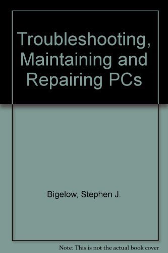 9780079120984: Troubleshooting, Maintaining, and Repairing Personal Computers: A Technician's Guide