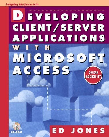 Developing Client/Server Applications With Microsoft Access (9780079129826) by Jones, Edward