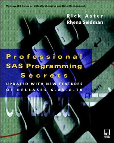 Professional Sas Programming Secrets: Updated With New Features of Releases 6.08-6.10 (McGraw-Hill Series on Data Warehousing and Data Management) (9780079130952) by Aster, Rick; Seidman, Rhena