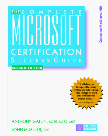 The Complete Microsoft Certification Success Guide (9780079132017) by Gatlin, Anthony J.; Mueller, John