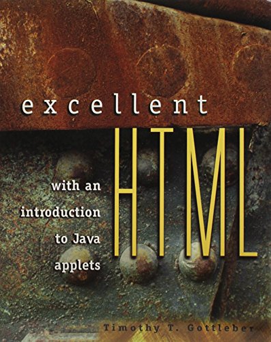 Excellent Html With an Introduction to Java Applets (9780079136756) by Gottleber, Timothy T.