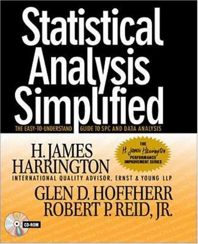 Statistical Analysis Simplified: The Easy-to-Understand Guide to SPC and Data Analysis (9780079137296) by Harrington, H. James; Hoffherr, Glen D.; Reid, Robert P.