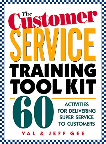The Customer Service Training Tool Kit: 60 Training Activities for Customer Service Trainers (9780079137739) by Gee, Jeff; Gee, Val