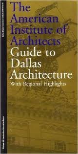 Imagen de archivo de The American Institute of Architects Guide to Dallas Architecture: With Regional Highlights a la venta por Once Upon A Time Books