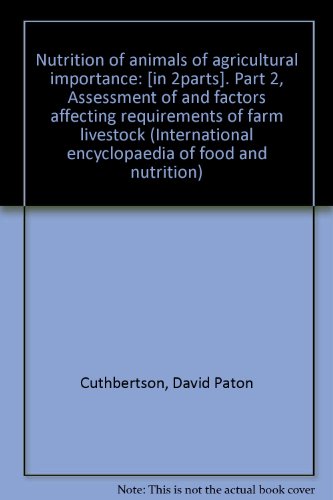 9780080035840: Nutrition of animals of agricultural importance: [in 2parts]. Part 2, Assessment of and factors affecting requirements of farm livestock (International encyclopaedia of food and nutrition)
