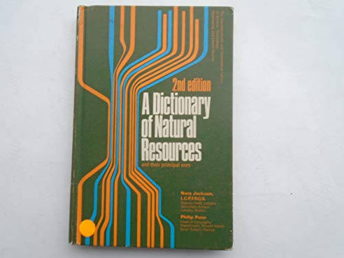 9780080066264: Dictionary of Natural Resources and Their Principal Uses (C.I.L. S.)