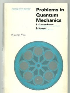 Problems in Quantum Mechanics, (Commonwealth and International Library. Libraries and Techni) (9780080068268) by Constantinescu, F.