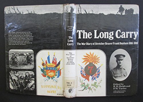 Imagen de archivo de Long Carry: The War Diary of a Stretcher Bearer Dunham, Frank W.; Haigh, R.H. and Turner, Philip Wilson a la venta por Gonkerbooks