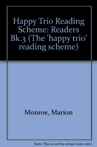 Happy Trio Reading Scheme: Readers Bk.3 (The 'happy trio' reading scheme) (9780080075747) by Marion Monroe