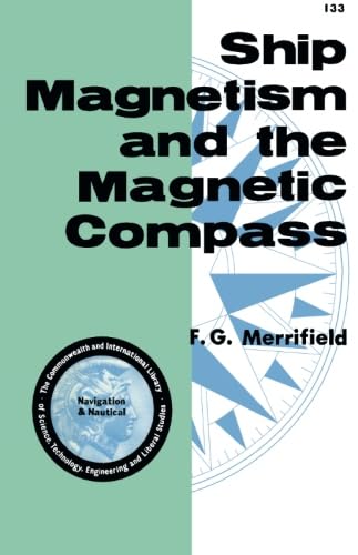 Beispielbild fr Ship Magnetism and the Magnetic Compass: The Commonwealth and International Library of Science, Technology, Engineering and Liberal Studies: Navigation and Nautical Courses (Commonwealth Library) zum Verkauf von Revaluation Books