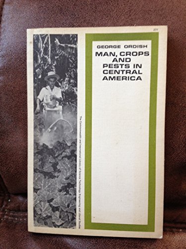 Man, crops and pests in Central America (9780080106403) by George Ordish