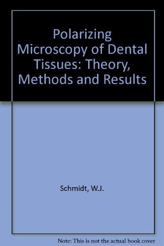 Beispielbild fr Polarizing Microscopy of Dental Tissues: Theory, Methods and Results from the Structural Analysis of Normal and Diseased Hard, Dental Tissues and Tissues Associated with them in Man and Other Vertebrates. zum Verkauf von Alien Bindings