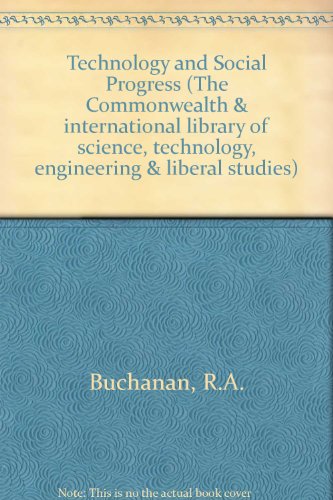 Technology and Social Progress (The Commonwealth and International Library of Science, Technology, Engineering and Liberal Studies) (9780080111407) by Buchanan, R.A.