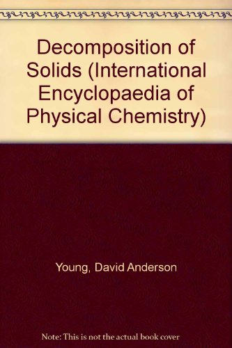 Stock image for Decomposition of Solids. The International encyclopedia of physical chemistry and chemical physics. Topic 21: Solid and Surface Kinetics. Volume 1. for sale by Zubal-Books, Since 1961