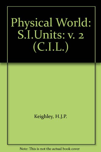 Physical World: S.I.Units: v. 2 (C.I.L.) (9780080133997) by H.J.P. Keighley; F.R. McKim
