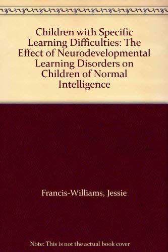Stock image for Children with Specific Learning Difficulties: The Effect of Neurodevelopmental Learning Disorders on Children of Normal Intelligence (The Commonwealth and International Library, Mental Health and Social Medicine) for sale by PsychoBabel & Skoob Books