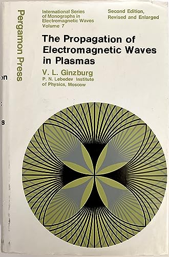 The propagation of electromagnetic waves in plasmas, (International series of monographs on electromagnetic waves, v. 7) (9780080155692) by V.L. Ginzburg