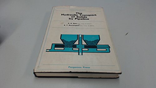 9780080157788: The hydraulic transport of solids by pipeline (International series of monographs in mechanical engineering, v. 5)