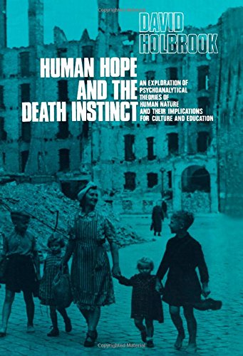 9780080157986: Human Hope and the Death Instinct: An Exploration of Psychoanalytical Theories of Human Nature and Their Implications for Culture and Education