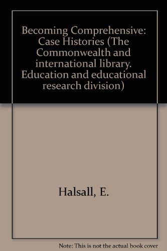 Becoming Comprehensive: Case Histories (The Commonwealth and international library. Education and educational research division) - Halsall, E.