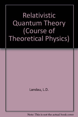 Relativistic Quantum Theory, Part 1 (Course of Theoretical Physics, Vol. 4) (9780080160252) by Berestetskii, V. B.; Lifshitz, E. M.; Pitaevskii