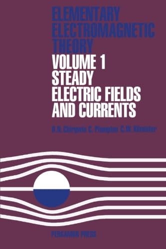 Stock image for Elementary Electromagnetic Theory. Volume 1: Steady Electric Fields and Currents for sale by Best and Fastest Books