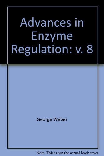 ADVANCES IN ENZYME REGULATION: Volume 8 Only--Proceedings of the Eighth Symposium on Regulation o...