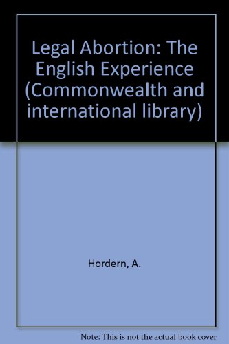 Imagen de archivo de Legal abortion: the English experience (The Commonwealth and international library. Problems and progress in development) a la venta por Zubal-Books, Since 1961