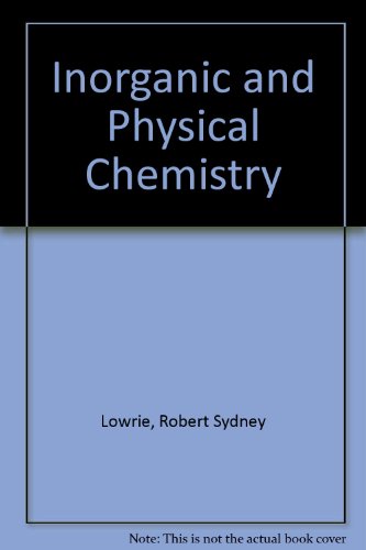 Stock image for Inorganic and Physical Chemistry for sale by K & L KICKIN'  BOOKS