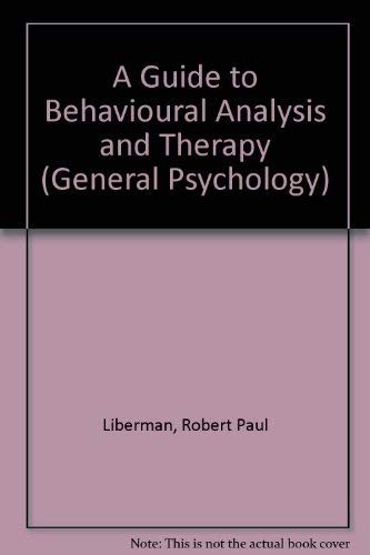 9780080167862: A Guide to Behavioral Analysis and Therapy (Pergamon General Psychology Series)