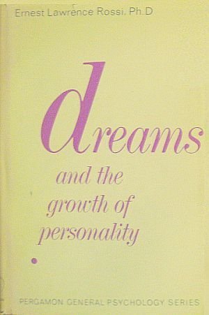 Dreams and the growth of personality;: Expanding awareness in psychotherapy (Pergamon general psychology series, PGPS-26) (9780080167879) by Rossi, Ernest Lawrence