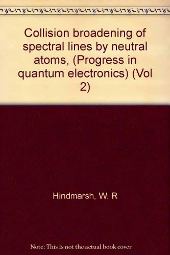 9780080168814: Collision Broadening of Spectral Lines by Neutral Atoms, (Progress in Quantum Electronics, Volume 2, Part 3)