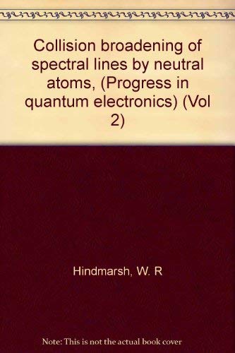 Stock image for Collision Broadening of Spectral Lines by Neutral Atoms, (Progress in Quantum Electronics, Volume 2, Part 3) for sale by Zubal-Books, Since 1961