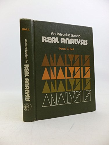 An introduction to real analysis, (The Commonwealth and international library) (9780080169361) by Ball, Derek