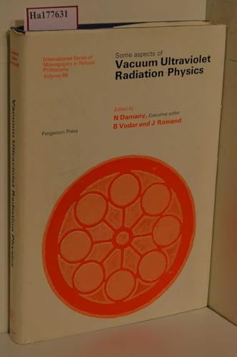 Some Aspects of Vacuum Ultraviolet Radiation Physics (Monographs in Natural Philosophy) diation P...