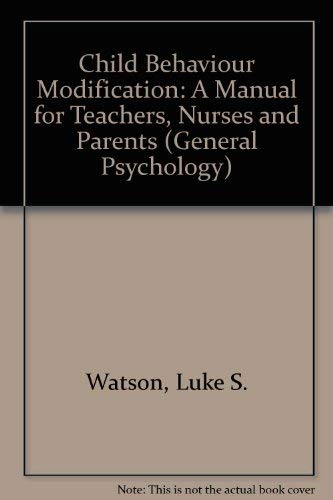 Stock image for Child Behavior Modification: A Manual for Teachers, Nurses, and Parents for sale by RIVERLEE BOOKS