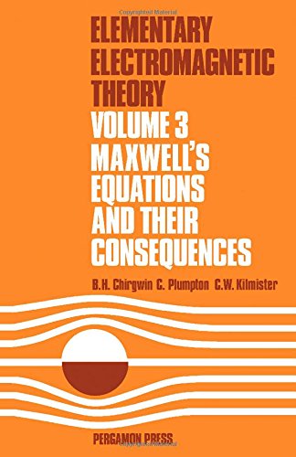 9780080171203: Elementary Electromagnetic Theory: Maxwell's Equations and Their Consequences v. 3