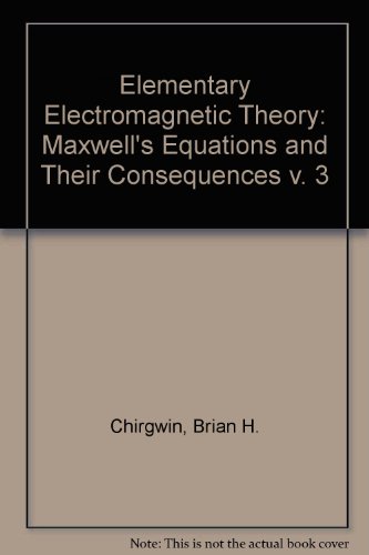 Imagen de archivo de Elementary Electromagnetic Theory: Maxwell's Equations and Their Consequences a la venta por Bob's Book Journey