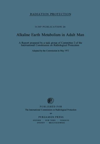 9780080171913: Alkaline Earth Metabolism in Adult Man: A Report Prepared by a Task Group of Committee 2 of the International Commission on Radiological Protection