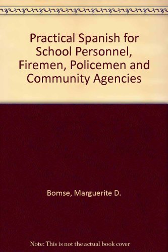 Stock image for Practical Spanish for School Personnel, Firemen, Policemen and Community Agencies for sale by dsmbooks