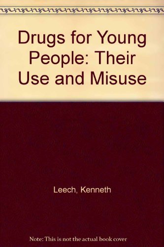 Drugs for young people: Their use and misuse (9780080179384) by Leech, Kenneth