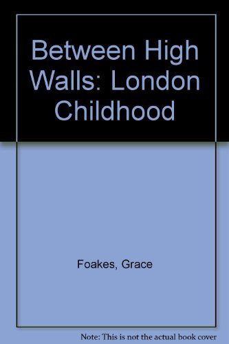 Stock image for Between High Walls: London Childhood for sale by WorldofBooks